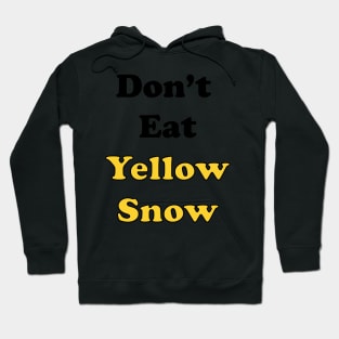 Don't Eat Yellow Snow Hoodie